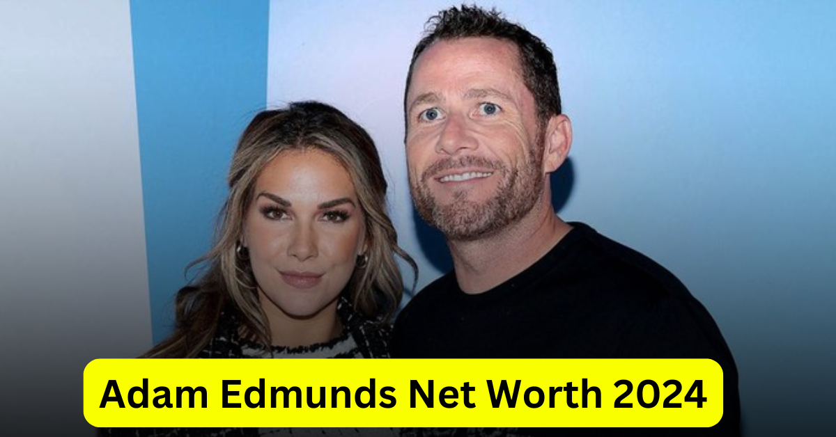 Adam Edmunds net worth 2024