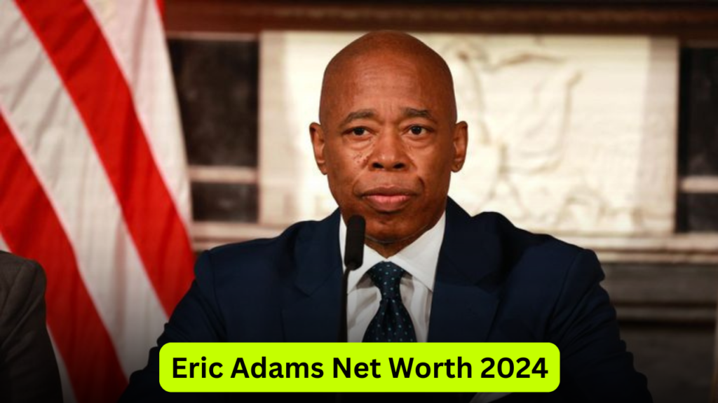 Eric Adams Net Worth 2024