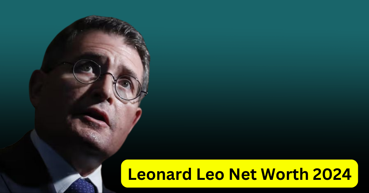 Leonard Leo Net Worth 2024