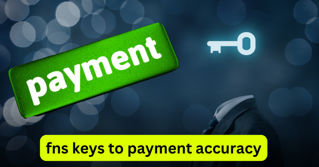 fns keys to payment accuracy