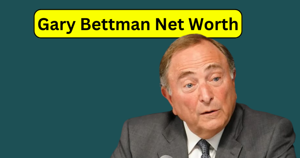 Gary Bettman Net Worthv